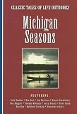 Michigan Seasons: Classic Tales of Life Outdoors (Classic Tales (Delta Systems))