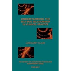 Understanding the Self-ego Relationship in Clinical Practice: Towards Individuation (Society of Analytical Psychology Monograph Series)