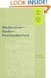 Modernism - Dada - Postmodernism (Avant-Garde & Modernism Studies)