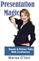 Presentation Magic: Dazzle & Deliver Talks With Confidence