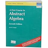 A First Course in Abstract Algebra (7th Edition)