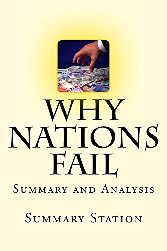 Why Nations Fail: The Origins of Power, Prosperity, and Poverty | Summary and Analysis