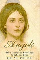 Angels: True Stories of How They Touch Our Lives