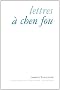 Lettres � Chen Fou : Et autres proseries