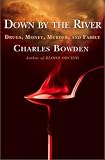 Down by the River: Drugs, Money, Murder, and Family