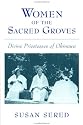Women of the Sacred Groves: Divine Priestesses of Okinawa