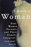 I Knew a Woman: Four Women Patients and Their Female Caregiver