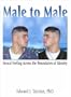 Male to Male: Sexual Feeling Across the Boundaries of Identity (Haworth Gay & Lesbian Studies)