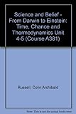 Science and belief : from Darwin to Einstein. Block 3, Time, chance and thermodynamics