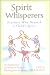 Spirit Whisperers : Teachers Who Nourish a Child's Spirit