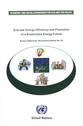 End Use Energy Efficiency and Promotion of a Sustainable Energy Future (Escap Energy Resources Development Series)
