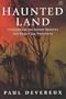 Haunted Land: Investigations into Ancient Mysteries and Modern Day Phenomena
