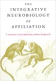 The Integrative Neurobiology of Affiliation (Bradford Books)