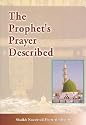 Prophet's Prayer (Sallallaahu 'Alaihi Wasallam) Described from the Beginning to the End as Though You See it
