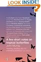 A Few Short Notes on Tropical Butterflies