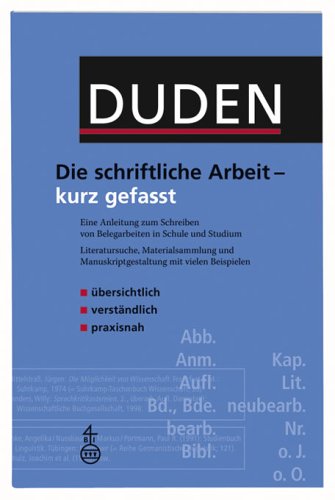 Duden. Die schriftliche Arbeit - kurz gefasst: Eine Anleitung zum Schreiben von Belegarbeiten in Schule und Studium. Literatursuche, Materialsammlung und Manuskriptgestaltung mit vielen Beispielen by Jürg Niederhauser