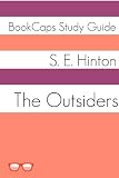 The Outsiders (A BookCaps Study Guide)