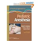 A Practical Approach to Pediatric Anesthesia (Practical Approach to Anesthesia) by Robert S Holzman, Thomas J Mancuso, and David M Polaner