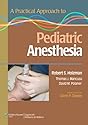 A Practical Approach to Pediatric Anesthesia (Practical Approach to Anesthesia)