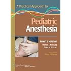 A Practical Approach to Pediatric Anesthesia (Practical Approach to Anesthesia) by  Robert S Holzman, Thomas J Mancuso, and David M Polaner