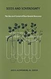 Seeds and Sovereignty: Debate Over the Use and Control of Plant Genetic Resources