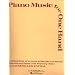 Piano Music for One Hand: A Collection of Studies, Exercises and Pieces