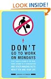 Don't Go To Work On Mondays: Don't Punch a Shark in the Nose, Never Shower in a Thunderstorm and Other Amazing Facts  About You and Your Life