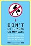 Don't Go To Work On Mondays: Don't Punch a Shark in the Nose, Never Shower in a Thunderstorm and Other Amazing Facts  About You and Your Life