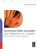 Comment faire accepter son traitement au malade : Schizophrénie et troubles bipolaires