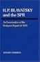 H.P. Blavatsky and the Spr: An Examination of the Hodgson Report of 1885
