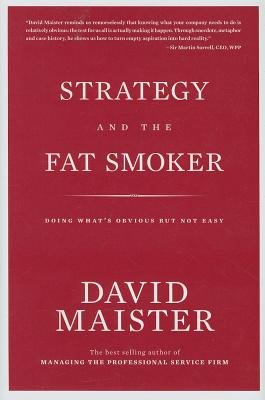 Strategy and the Fat Smoker( Doing What's Obvious But Not Easy)[STRATEGY & THE FAT SMOKER][Hardcover]