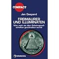 Freimaurer und Illuminaten: Was noch nie �ber Geheimgesellschaften geschrieben wurde