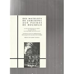 Des matelots de l'Archipel aux pachas de Roum�lie: La vie quotidienne en Gr�ce au XVIIIe si�cle vue par Pierre Augustin Guys, n�gociant de Marseille, citoyen d'honneur d'Ath�nes