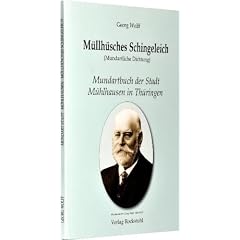 M�llh�sches Schingeleich (Mundartliche Dichtung): Das Mundartbuch der Stadt M�hlhausen in Th�ringen 1924
