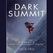 Dark Summit: The True Story of Everest's Most Controversial Season | [Nick Heil]
