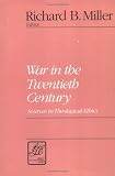 War in the 20th Century: Sources in Theological Ethics (Library of Theological Ethics)