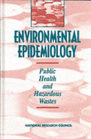 Environmental Epidemiology: Public Health and Hazardous Wastes v. 1