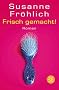Frisch gemacht!