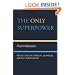 The Only Super Power: Reflections on Strength, Weakness, and Anti-Americanism