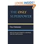 The Only Super Power: Reflections on Strength, Weakness, and Anti-Americanism