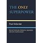 The Only Super Power: Reflections on Strength, Weakness, and Anti-Americanism