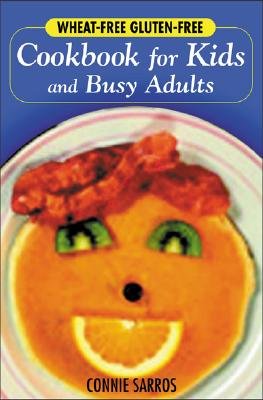 Wheat-Free, Gluten-Free Cookbook for Kids and Busy Adults [WHEAT-FREE GLUTEN-FREE CKBK FO]