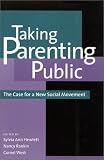 Taking Parenting Public : The Case for a New Social Movement
