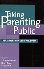 Taking Parenting Public : The Case for a New Social Movement