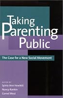Taking Parenting Public : The Case for a New Social Movement