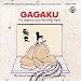 Gagaku: Imperial Court Music of Japan [Japan]