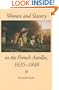 Women and Slavery in the French Antilles, 1635-1848