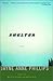 Shelter: A Novel