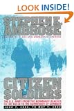 Citizen Soldiers: The U.S.Army from the Normandy Beaches to the Bulge to the Surrender of Germany. June 7, 1944 to May 7, 1945