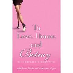 To Love, Honor, and Betray: The Secret Life of Suburban Wives